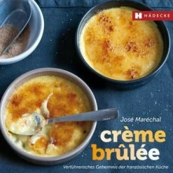 Hädecke Marechal J.: Crème Brûlée - Verführerisches Geheimnis Der Französischen Küche